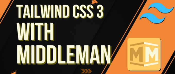 Tailwind CSS 3 and Middleman App