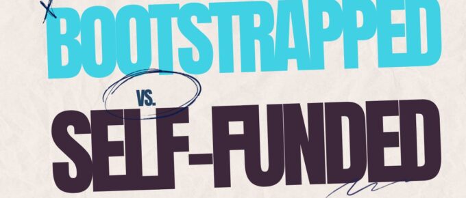Bootstrapped vs. Self-Funded